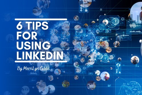 6 Tips for Using LinkedIn